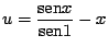 $\displaystyle u = \frac{\mbox{sen}x}{\mbox{sen}1} - x $