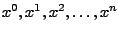 $\displaystyle x^0, x^1, x^2, \ldots, x^n $