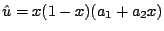 $\displaystyle \hat{u} = x (1-x) (a_1+a_2x) $