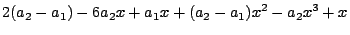 $\displaystyle 2 (a_2-a_1) - 6a_2x + a_1x + (a_2-a_1)x^2 - a_2x^3 + x$