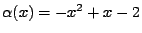 $ \alpha(x)=-x^2+x-2$