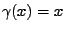 $ \gamma(x)=
x$