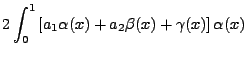 $\displaystyle 2 \int_0^1 \left[
a_1 \alpha(x) + a_2 \beta(x) + \gamma(x) \right] \alpha(x)$