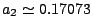 $ a_2 \simeq 0.17073$