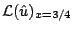 $\displaystyle {\cal L}(\hat{u})_{x=3/4}$