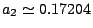$ a_2 \simeq 0.17204$